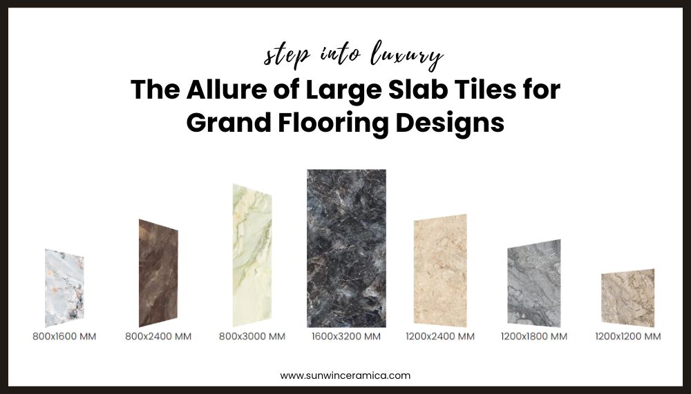 Step into Luxury: The Allure of Large Slab Tiles for Grand Flooring Designs