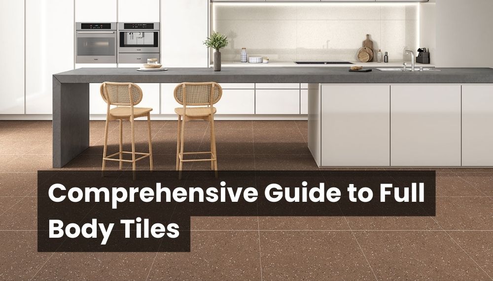 Comprehensive Guide to Full Body Tiles for Your Home Renovation