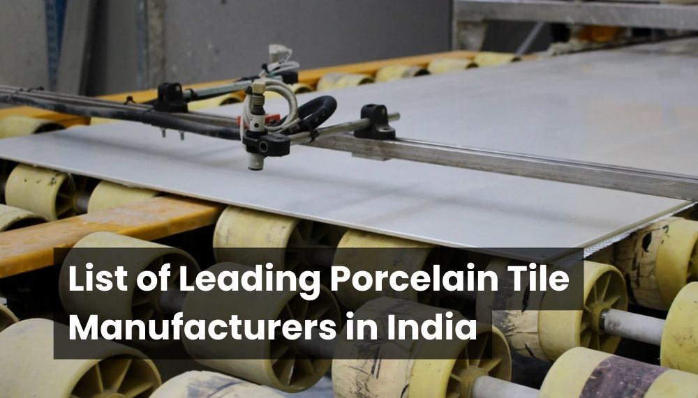 7 Leading Porcelain Tile Manufacturers in India Redefining Excellence