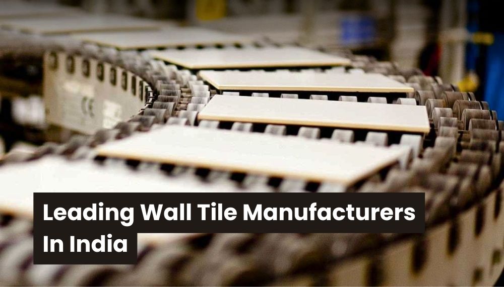 Top 9 Leading Wall Tile Manufacturers In India