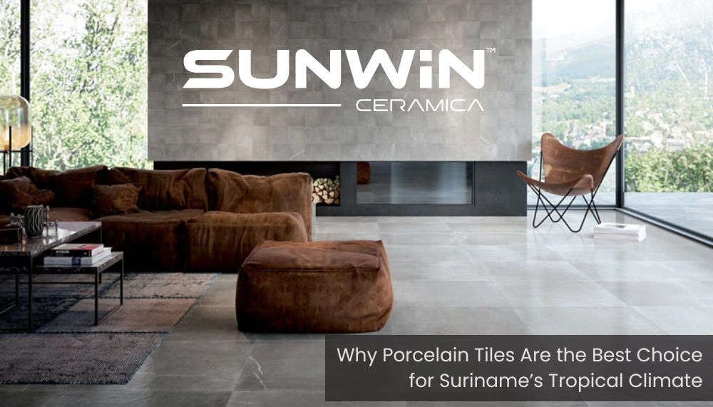 Why Porcelain Tiles Are the Best Choice for Suriname’s Tropical Climate